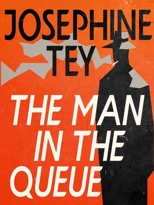 Title details for The Man in the Queue by Josephine Tey - Available